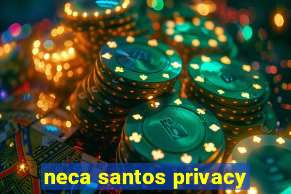 neca santos privacy